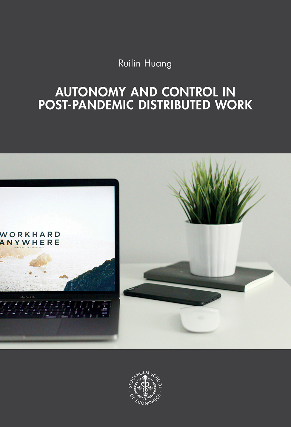 Image of the book cover showing a clean, minimalist white desk with an open dark-gray laptop displaying the words “WORK HARD ANYWHERE,” alongside a small green potted plant on a closed notebook, a black smartphone, and a white wireless mouse arranged neatly to suggest a calm, modern workspace.