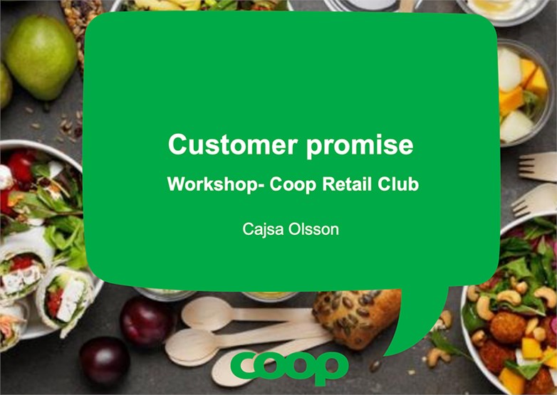 Picture of a table with vegetables in bowl to be served in a mail. Above a call out block in Coop's typical green brand color with the text "Customer Promise - Coop Retail club - Cajsa Olsson".